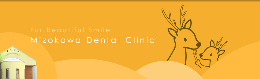 For Beautiful Smile�@Mizokawa Dental Clinic